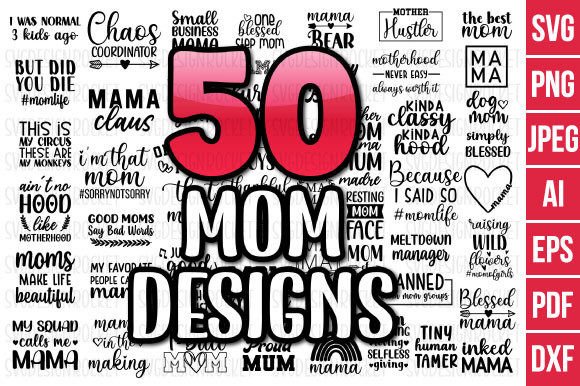 50 Mom Svg Designs: Graphics & Crafts