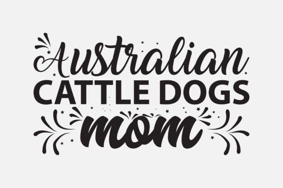 Australian Cattle Dogs Mom SVG Design