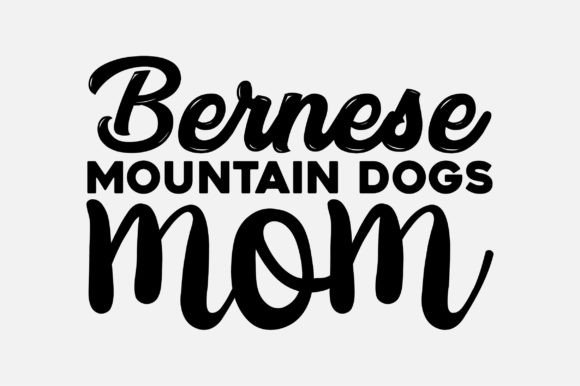 Bernese Mountain Dogs Mom SVG Design: Graphics and Crafts