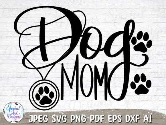 Dog Mom Svg: Graphics for Crafts and Content