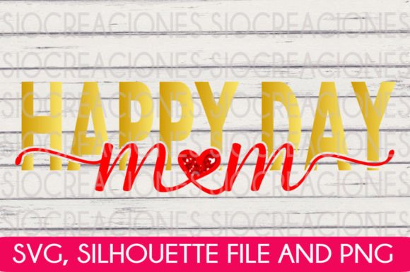 Happy Day Mom SVG: Graphics for Crafts & Small Business