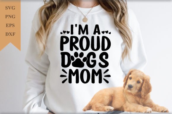I'm a Proud Dogs Mom SVG Graphics