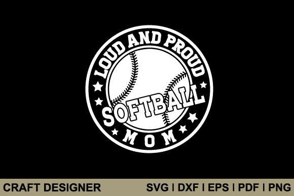 Loud and Proud Softball Mom Svg Cut File