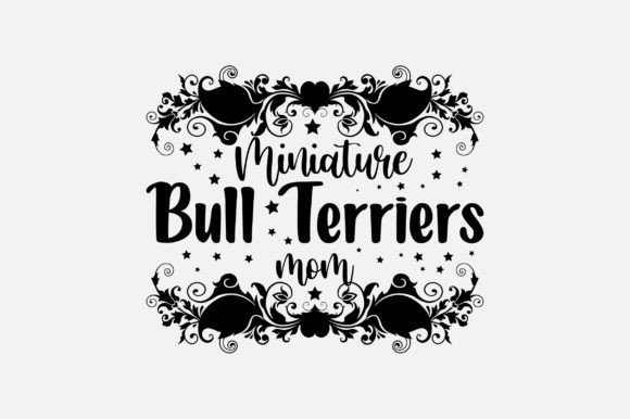 Miniature Bull Terriers Mom SVG Design: Graphics and Crafts