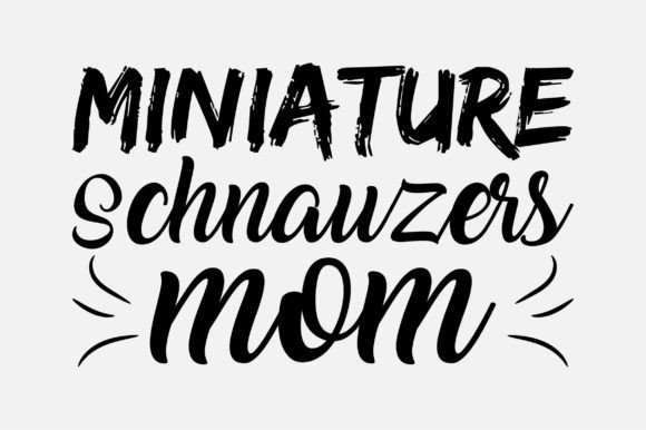 Miniature Schnauzers Mom SVG Design: Graphics and Crafts