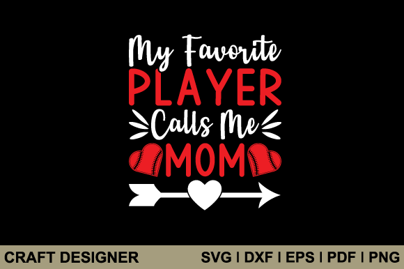 My Favorite Player Calls Me Mom Svg File: Graphics and Crafts
