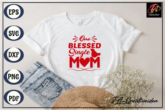 One Blessed Single Mom Svg Design: Graphics and Crafts for Real Projects