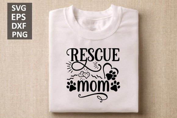 Rescue Mom Svg, Dog Svg Design: Graphics for Crafts