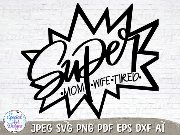 Super Mom Svg Super Wife Graphics and Crafts