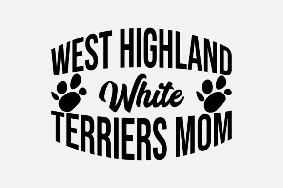 West Highland White Terriers Mom SVG: Graphics & Crafts